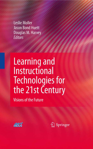 Learning and Instructional Technologies for the 21st Century: Visions of the Future