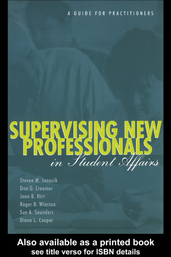 Supervising New Professionals in Student Affairs: A Guide for Practioners