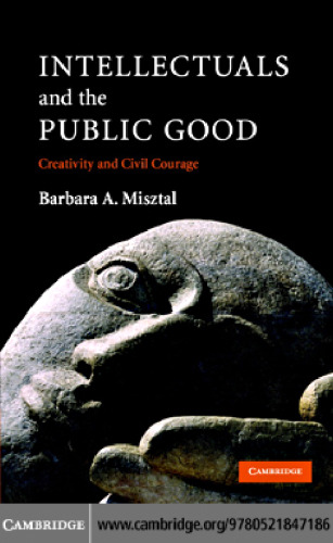 Intellectuals and the Public Good: Creativity and Civil Courage