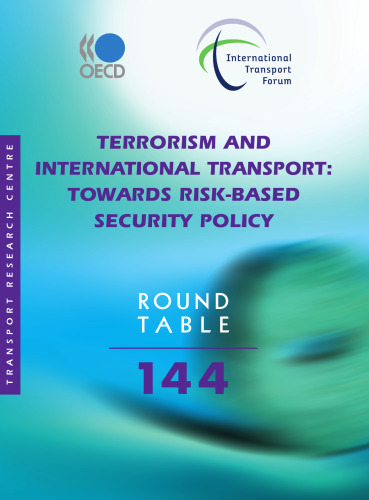 ITF Round Tables Terrorism and International Transport:  Towards Risk-based Security Policy