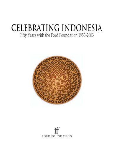 Celebrating Indonesia: Fifty Years with the Ford Foundation, 1953-2003