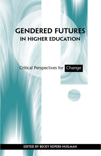 Gendered Futures in Higher Education: Critical Perspectives for Change