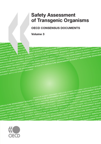 Safety Assessment of Transgenic Organisms, Volume 3: OECD Consensus Documents