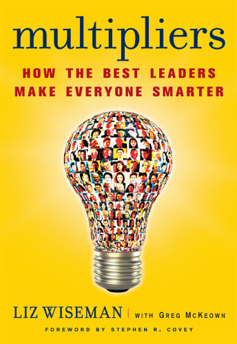 Multipliers: How the Best Leaders Make Everyone Smarter
