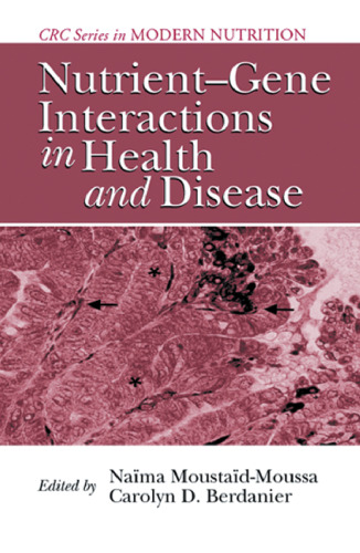 Nutrient-Gene Interactions in Health and Disease (Modern Nutrition)