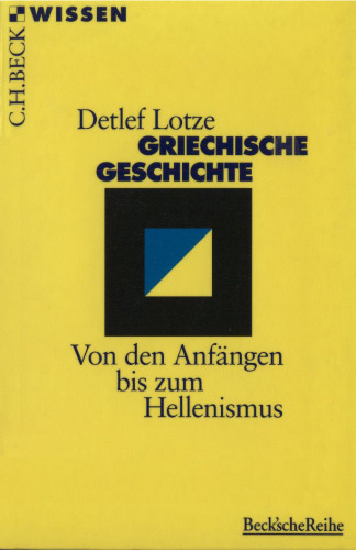 Griechische Geschichte. Von den Anfangen bis zum Hellenismus (Beck Wissen)
