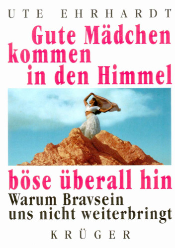 Gute Madchen kommen in den Himmel, bose uberall hin  GERMAN