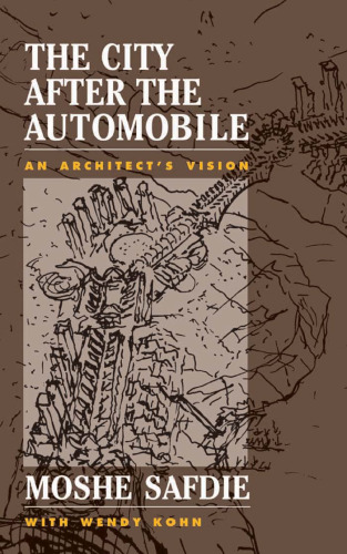 The City After The Automobile: An Architect's Vision