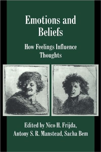 Emotions and Beliefs: How Feelings Influence Thoughts (Studies in Emotion and Social Interaction)