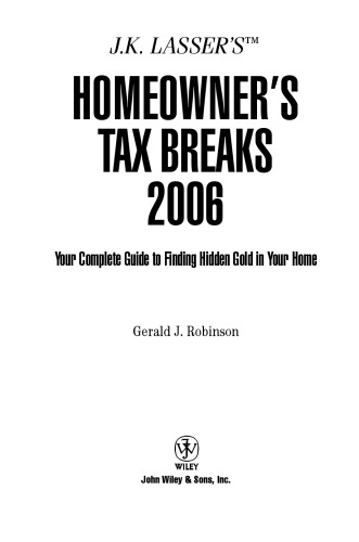 J.K. Lasser's Homeowner's Tax Breaks 2006: Your Complete Guide to Finding Hidden Gold in Your Home (J.K. Lasser)