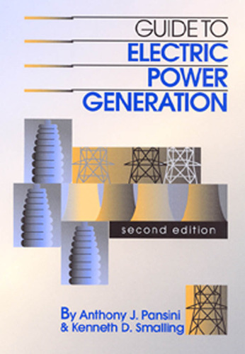 Guide to Electric Power Generation, Second Edition