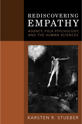 Rediscovering Empathy: Agency, Folk Psychology, and the Human Sciences (Bradford Books)