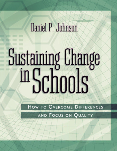 Sustaining Change In Schools: How To Overcome Differences And Focus On Quality