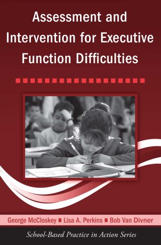 Assessment and Intervention for Executive Function Difficulties (School-based Practice in Action Series)