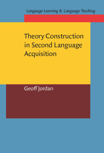 Theory Construction in Second Language Acquisition (Language Learning & Language Teaching, 8)