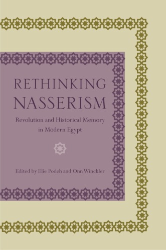 Rethinking Nasserism: Revolution and Historical Memory in Modern Egypt