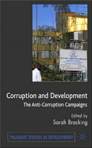 Corruption and Development: The Anti-Corruption Campaigns (Palgrave Studies in Development)