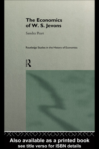 The Economics of W. S. Jevons (Routledge Studies in the History of Economics, 9)