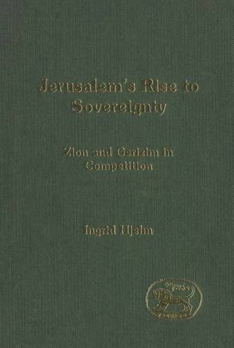 Jerusalem's Rise to Sovereignty: Zion and Gerizim in Competition (JSOT Supplement Series)