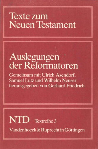 Auslegungen der Reformatoren (Texte zum Neuen Testament 3; Das Neue Testament Deutsch)