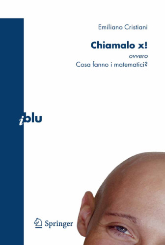 Chiamalo x!: ovvero Cosa fanno i matematici? (I blu)