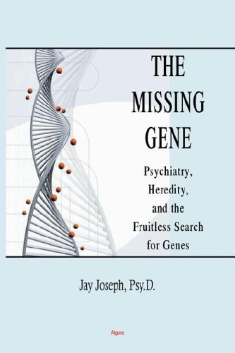 The Missing Gene: Psychiatry, Heredity, And the Fruitless Search for Genes