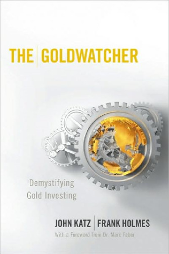 The Goldwatcher: Demystifying Gold Investing