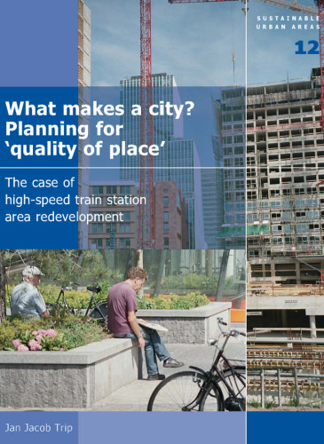 What Makes a City? Planning for 'Quality of Place': The Case of High-Speed Train Station Area Development - Volume 12 Sustainable Urban Areas