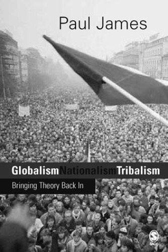 Globalism, Nationalism, Tribalism: Bringing Theory Back in (Theory, Culture and Society Series)