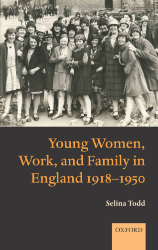 Young Women, Work, and Family in England 1918-1950