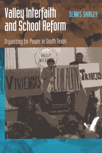 Valley Interfaith and School Reform: Organizing for Power in South Texas (Joe R. and Teresa Lozano Long Series in Latin American and Latino Art and Culture)