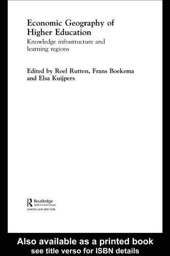 Economic Geography of Higher Education: Knowledge, Infrastructure and Learning Regions (Routledge Studies in Business Organization and Networks, 23.)