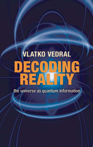 Decoding Reality: The Universe as Quantum Information