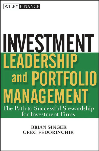 Investment Leadership and Portfolio Management: The Path to Successful Stewardship for Investment Firms (Wiley Finance)