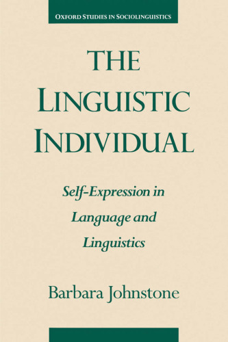 The Linguistic Individual: Self-Expression in Language and Linguistics (Oxford Studies in Sociolinguistics)