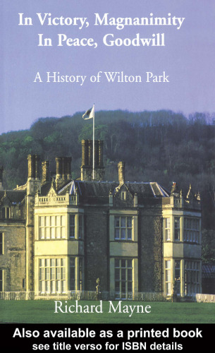 In Victory, Magnanimity, in Peace, Goodwill: A History of Wilton Park (Whitehall Histories. Foreign and Commonwealth Office Publications)