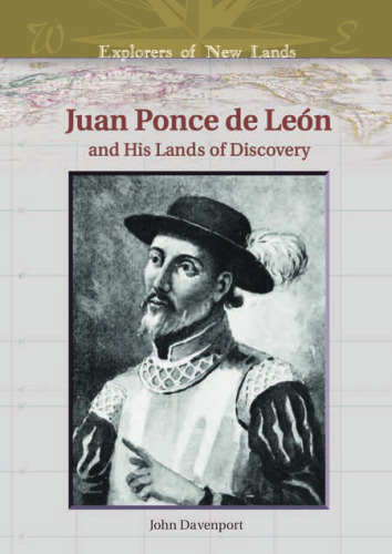 Juan Ponce De Leon And His Lands Of Discovery (Explorers of New Lands)