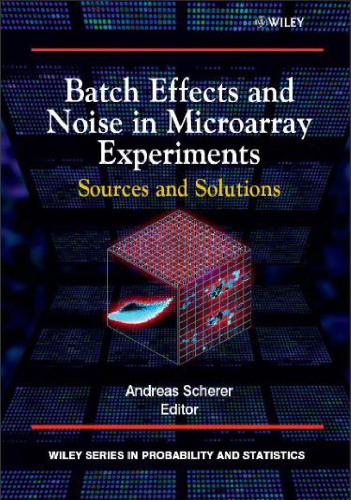 Batch Effects and Noise in Microarray Experiments: Sources and Solutions (Wiley Series in Probability and Statistics)