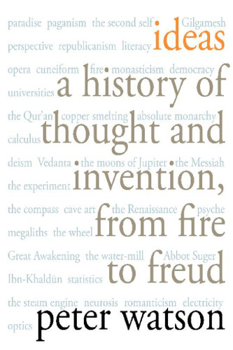 Ideas: A History of Thought and Invention, from Fire to Freud