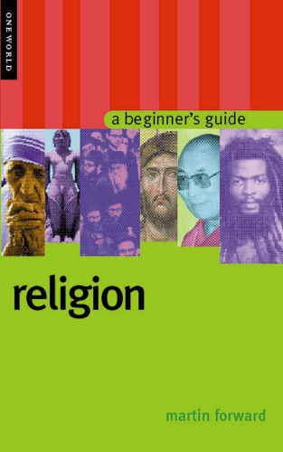 Religion: A Beginner’s Guide (Oneworld Beginner’s Guides)