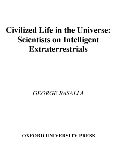 Civilized Life in the Universe:  Scientists on Intelligent Extraterrestrials