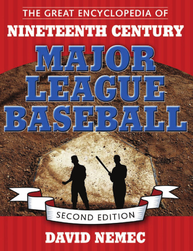 The Great Encyclopedia of Nineteenth-Century Major League Baseball, Second Edition