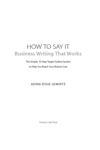 How To Say It (R) Business Writing That Works: The Simple, 10-Step Target Outline System to Help you Reach Your Bottom Line