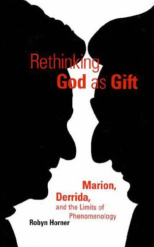 Rethinking God as Gift: Marion, Derrida, and the Limits of Phenomenology
