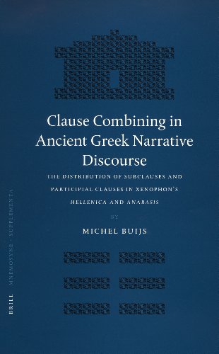 Clause Combining in Ancient Greek Narrative Disourse: The Distribution of Subclauses and Participial Clauses in Xenophon's Hellenica and Anabasis