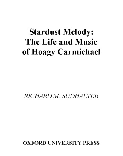 Stardust Melody: The Life and Music of Hoagy Carmichael