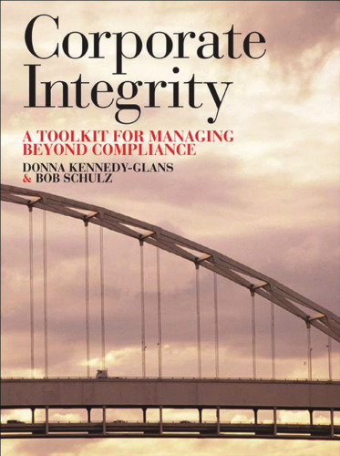 Corporate Integrity: A Toolkit for Managing Beyond Compliance