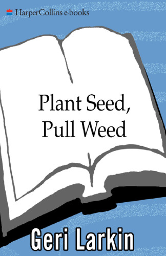 Plant Seed, Pull Weed