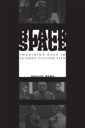 Black Space: Imagining Race in Science Fiction Film
