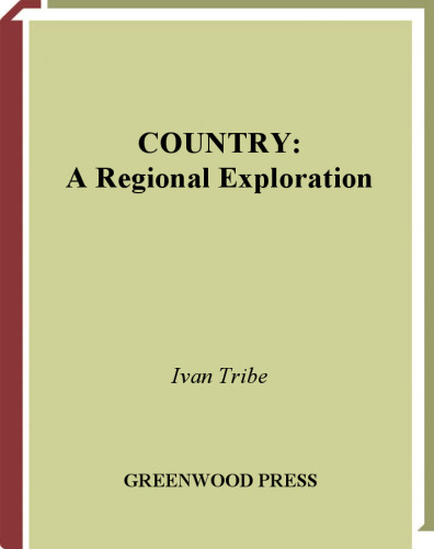 Country: A Regional Exploration (Greenwood Guides to American Roots Music)